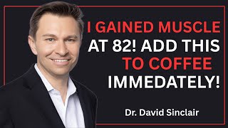 Over 60? Reverse Muscle Loss Now! Add This To Coffee OR Keep Losing Muscle Mass | David Sinclair