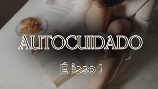 As MELHORES dicas para você ter uma rotina de AUTOCUIDADO CONSTANTE - Série Mulheres Iluminadas