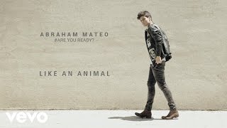 Abraham Mateo - Like an Animal (Audio)