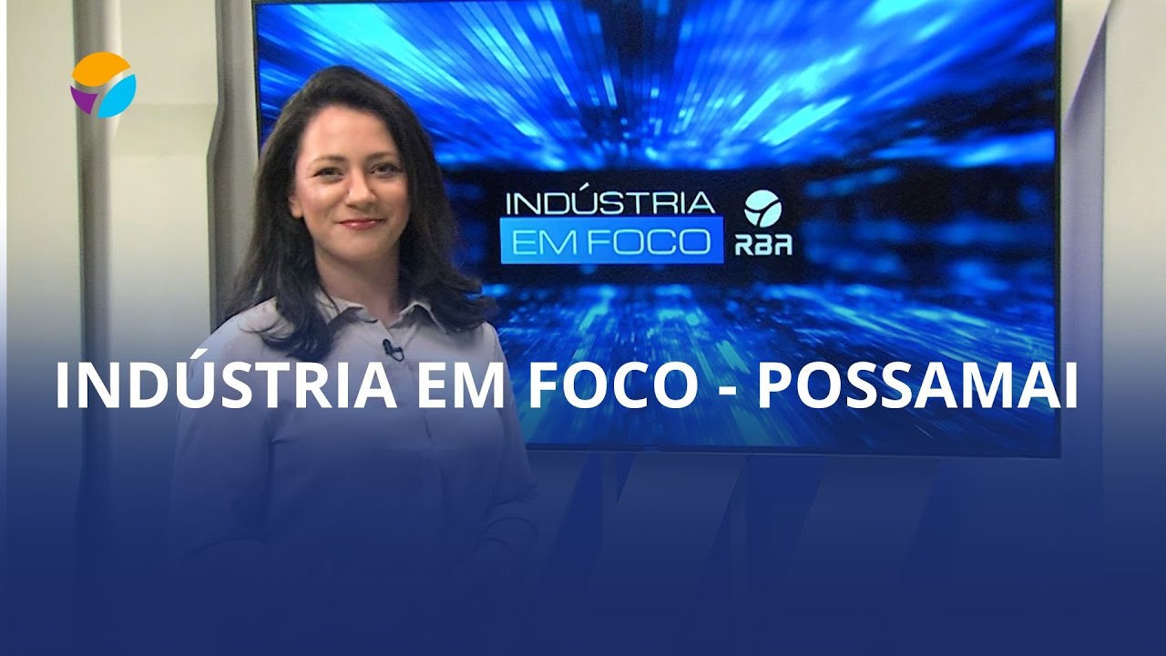 Indústria em Foco | Possamai – 60 anos de inovação e tradição em Ibirama