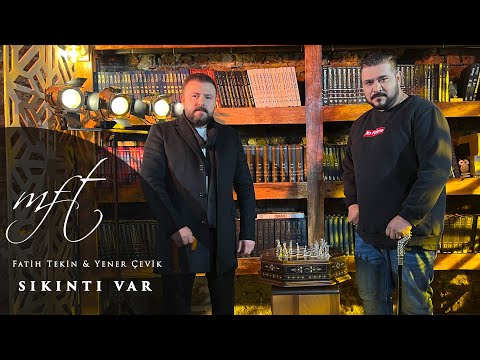Fatih Tekin & Yener Çevik - Sıkıntı Var (Official Video)