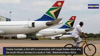 Why is the South African Airways a study in ‘folly’. #NewsAndViews #SAA