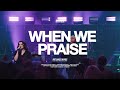 When We Praise | Bethany Music feat. Nick Day | Live From New Orleans