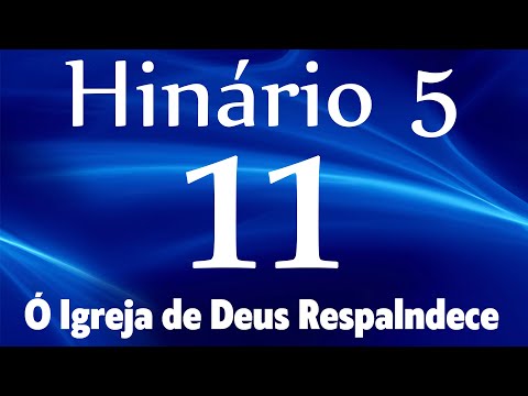 HINO 11 CCB - Ó Igreja de Deus Resplandece - HINÁRIO 5 COM LETRAS