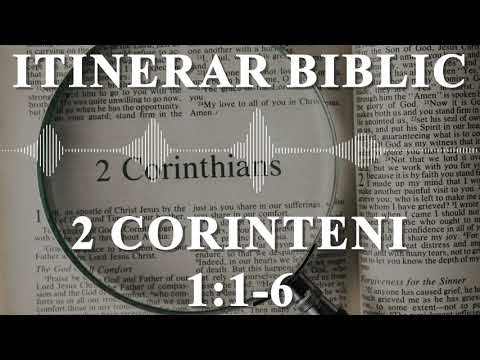 2 Corinteni 1:1-6 | Itinerar Biblic | Episodul 608