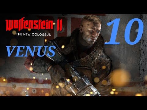 WOLFENSTEIN 2 THE NEW COLOSSUS Walkthrough Gameplay Part 10 - venus