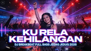 Download lagu DJ KU RELA KEHILANGAN - FULL BASS REMIX VIRAL 2026 | SLOW GALAU BIKIN NAGIH mp3
