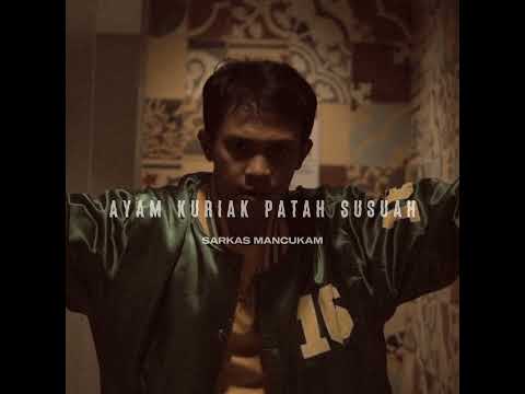 Ayam Kuriak Patah Susuah [SARKAS MANCUKAM]