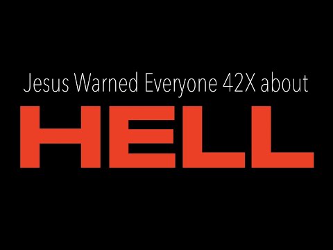 JESUS WARNED OF HELL 42X SO BEWARE!