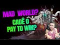 Mad World Pay To Win