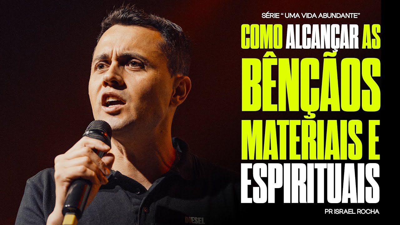Série: "Uma Vida Abundante" 4ª MENSAGEM - Como Alcançar as Bênção Materiais e Espirituais