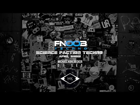 Michael Kohlbecker DJ Set SCIENCE FACTION TECHNO on FNOOB Techno Radio - April