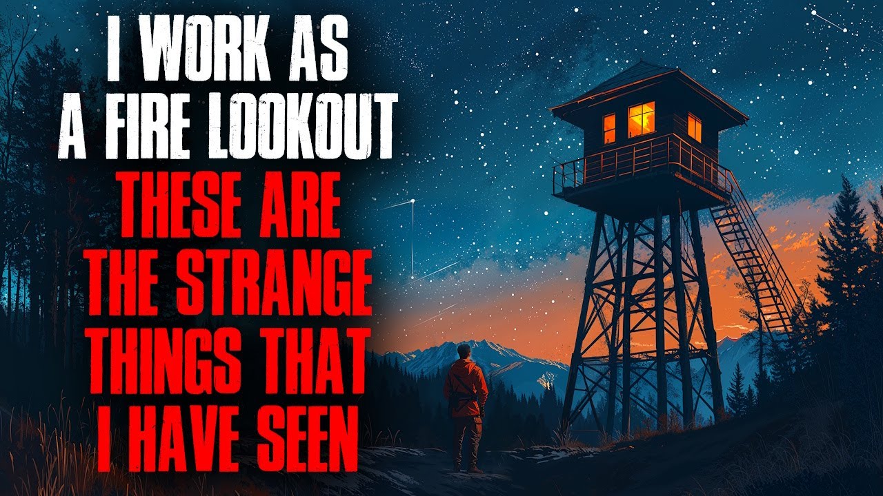 I Work as a Fire Lookout. These Are the Strange Things I've Seen.