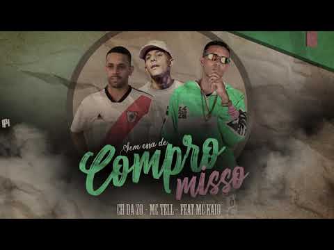 MC CH DA Z.O E MC TELL FEAT. MC KAIO - SEM ESSA DE COMPROMISSO MÚSICA NOVA EXCLUSIVA 2019