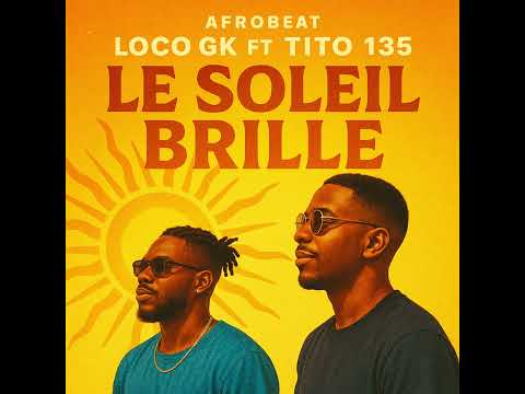 Loco gk - Le Soleil Brille Ft / Tito 135