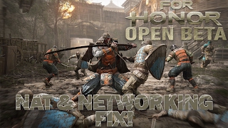 FOR HONOR NAT &amp; NETWORKING ISSUES FIX!