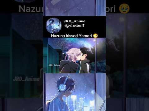 Nazuna kissed Yamori 🥹