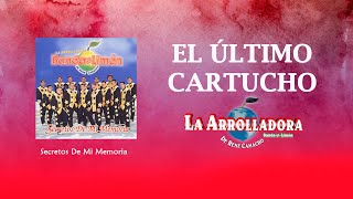 La Arrolladora Banda El Limón De René Camacho - El Último Cartucho (Lyric Video)