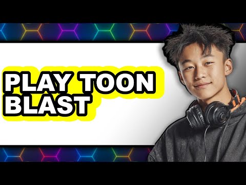 How to Play Toon Blast (UPDATED 2025)