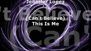 JENNIFER LOPEZ - (Can&#39;t Believe) This Is Me