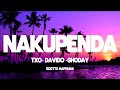 Txc Feat Davido Shoday Zlatan NAKUPENDA Scotts Maphuma Lyrics