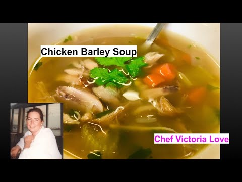 Chicken Barley Soup from Chef Victoria Love