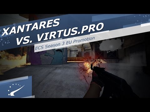 XANTARES vs. Virtus.pro - ECS Season 3 EU Promotion
