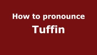 How to pronounce Tuffin