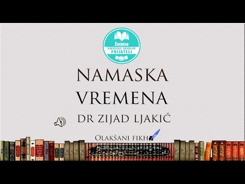NAMASKA VREMENA - Olakšani fikh - Dr Zijad Ljakić