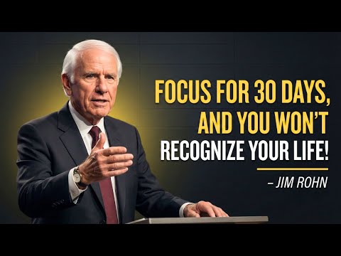 IF YOU FOCUS FOR 30 DAYS, YOU CAN REBUILD EVERYTHING | MOTIVATIONAL SPEECH INSPIRED BY Jim Rohn