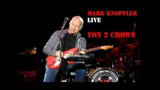 Mark Knopfler - Yon 2 Crows (Live) - Saskatoon October 8, 2012.