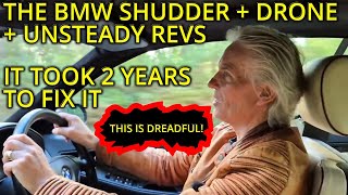 THE BMW SHUDDER - DRONING AND CYCLING REVS - HOW TO FIX