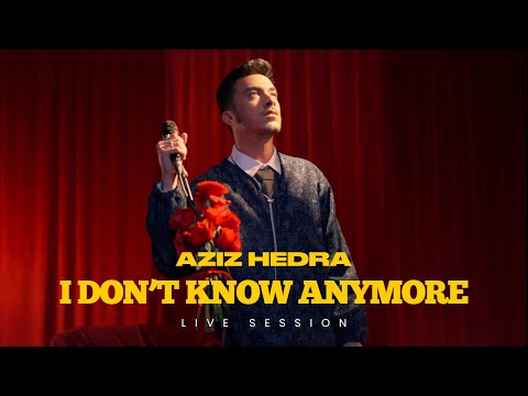 Aziz Hedra - I Don't Know Anymore (Live Session)