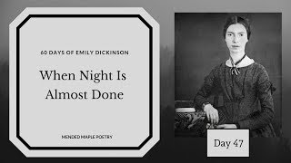 When Night Is Almost Done by Emily Dickinson