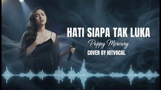Download lagu HATI SIAPA TAK LUKA - Poppy mercury - Cover By HitVocal - lirik video mp3