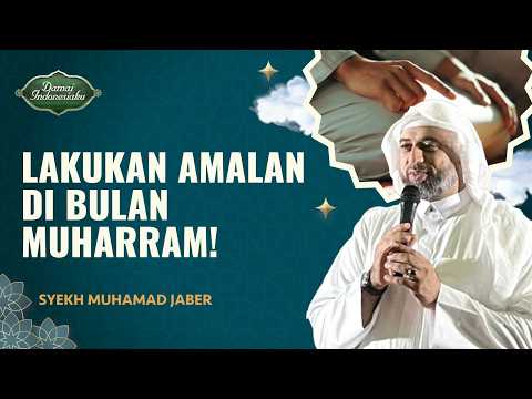 Amalan di Bulan Muharram yang Sayang Dilewatkan | Syekh Muhamad Jaber - Damai Indonesiaku