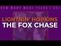 Lightnin' Hopkins - The Fox Chase (Official Audio)