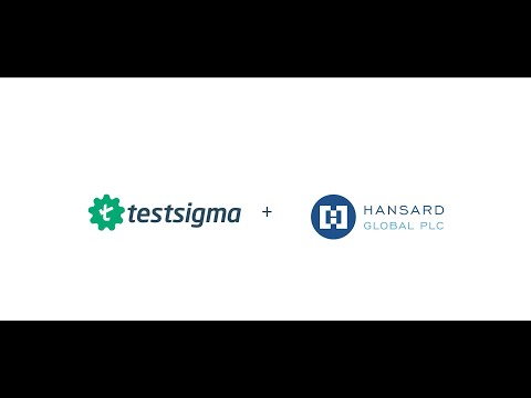 Testsigma Success Stories | How Hansard successfully automated.
