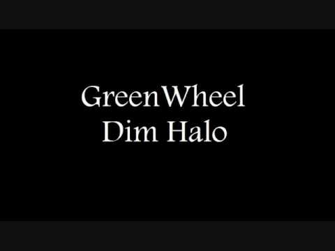 Greenwheel Dim Halo lyrics