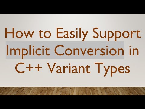 How to Easily Support Implicit Conversion in C+ +  Variant Types