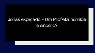 Jonas explicado - Um Profeta humilde e sincero? #esinobblicoeorao #ensinobiblicoeorao