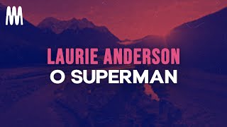 Laurie Anderson - O Superman &quot;well you don&#39;t know me&quot; (Lyrics)