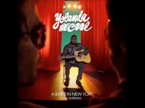 Yolanda Be Cool feat. Gurrumul - A Baru In New York (Chocolate Puma Remix)