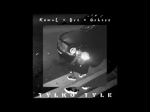 Kowal x Bre x Oskxre - Tylko tyle