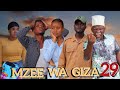 MZEE WA GIZA_EP29