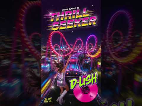 Thrill Seeker Radio Edit D Lish Dance Classics