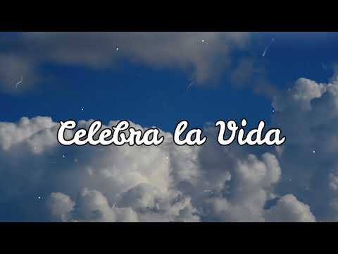 Celebra la Vida- Con letra