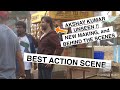 AKSHAY KUMAR UNSEEN RARE BEHIND THE SCENES ACTION MAKING VIDEO