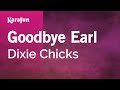 Goodbye Earl The Chicks Karaoke Version KaraFun