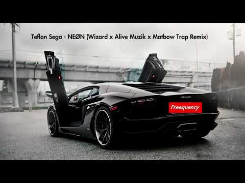 Teflon Sega - NEØN (Wizard x Alive Muzik x Matbow Trap Remix)
